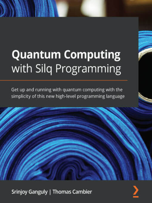 Title details for Quantum Computing with Silq Programming by Srinjoy Ganguly - Available